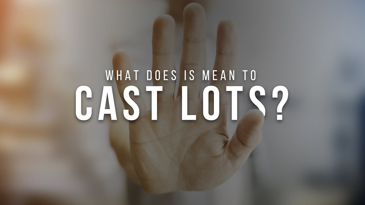 What Does It Mean To Cast Lots Youtube