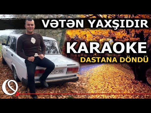 Vətən yaxşıdır - KARAOKE (Dastana döndü)