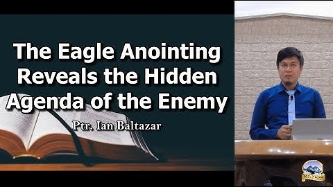 The Eagle Anointing Reveals the Hidden Agenda of the Enemy - Pastor Ian Baltazar (Sept 05, 2021)