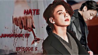 [JUNGKOOK FF] HATE || EP 5
