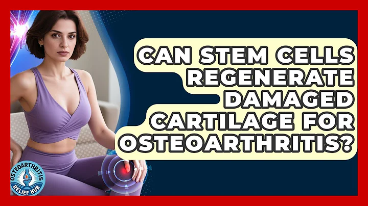 Can Stem Cells Regenerate Damaged Cartilage For Osteoarthritis? - Osteoarthritis Relief Hub