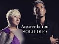 Answer Is You ~SOLO-DUO(ギラ・ジルカ&矢幅歩)