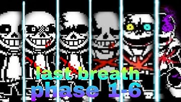 Last breath sans phase 1-6 fully completed!