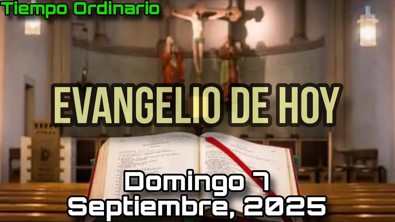 EVANGELIO DE HOY Domingo 7 de Septiembre, 2025 - San Lucas 14, 25-33 ...