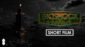 Bioshock - Short Film