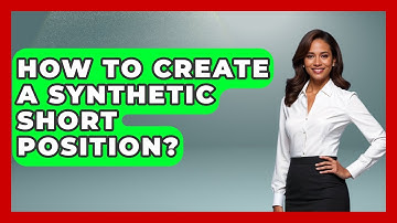 How To Create A Synthetic Short Position? - Stock and Options Playbook