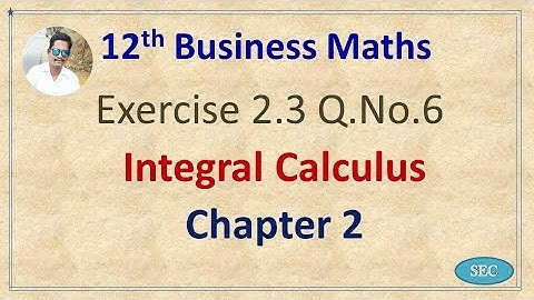 12th Std Business Maths Chapter 2 Integral Calculus Exercise 2.3 Q.No.6  | Tamil |  English