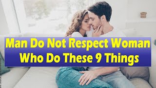 Man Do Not Respect Woman Who Do These 9 Things  | Relationship Advice for Women