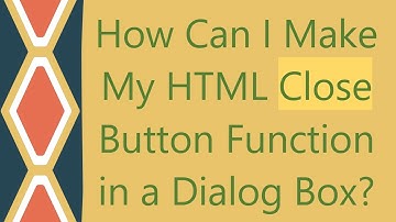 How Can I Make My HTML Close Button Function in a Dialog Box?
