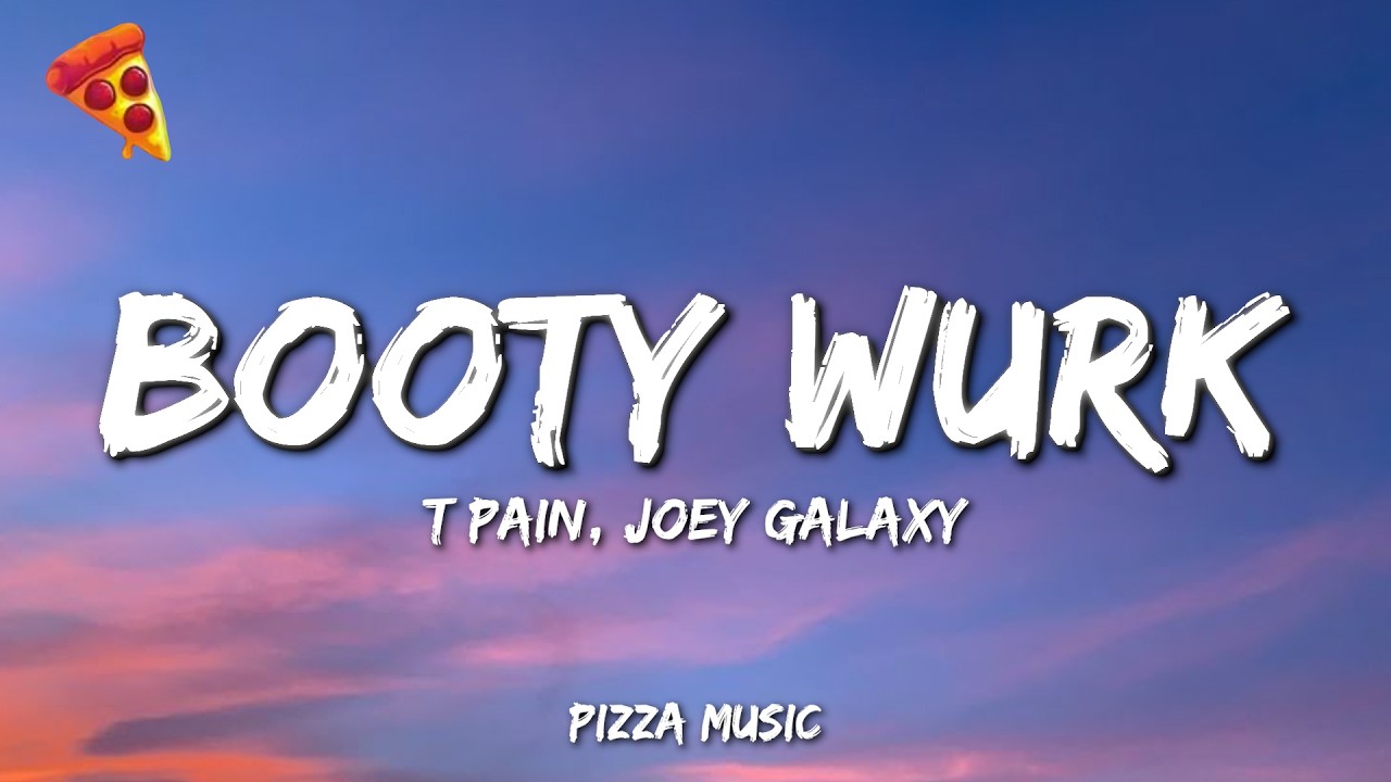 T-pain - Booty Wurk ft. Joey Galaxy (Lyrics)