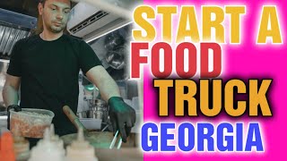 What do I need to start a Food Truck Business in Georgia Do you need a Commissary For a Food Truck