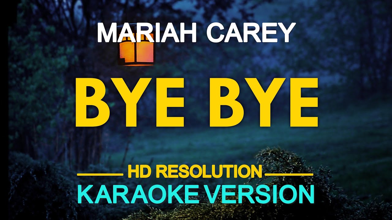Watch Mariah Carey - Bye Bye (KARAOKE Version) on YouTube Watch Mariah Carey - Bye Bye (KARAOKE Version) on YouTube