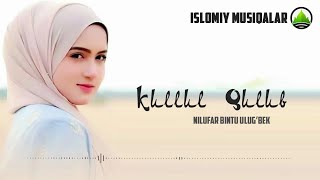 Kullul Qulub (Go&#39;zal Salovat) | Nilufar Bintu Ulug&#39;bek