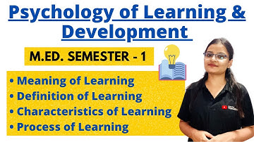 Learning - Meaning, Characteristic, Process (M.Ed.) | PSYCHOLOGY OF LEARNING & DEVELOPMENT |