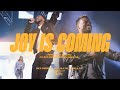 Joy is coming feat travis greene  todd galberth