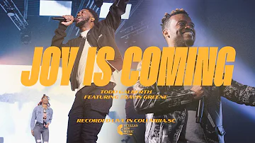 Joy is Coming (feat. Travis Greene) | Todd Galberth