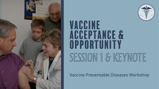 Vaccine Preventable Diseases Workshop Session 1 \& Keynote