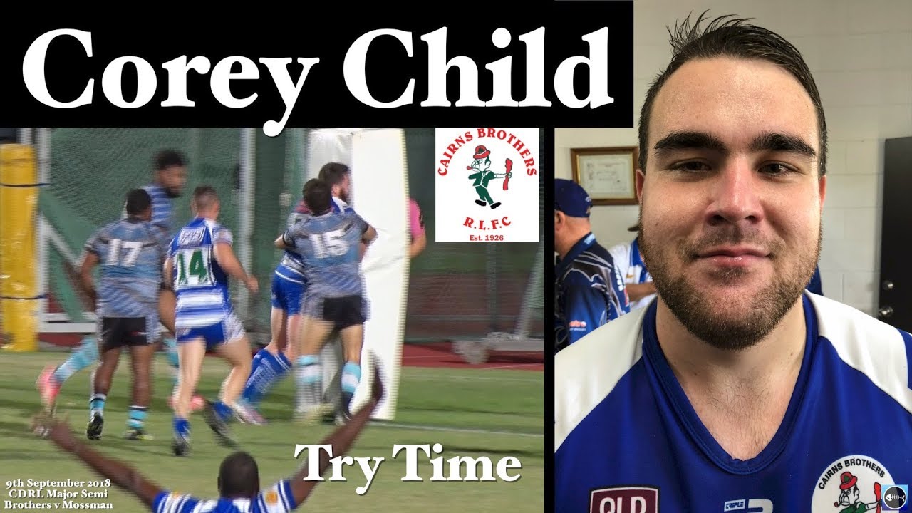 2018 Corey Child Try ~ CDRL Major Semi ~ Cairns Brothers v Mossman/Pt.Douglas 9-9-18