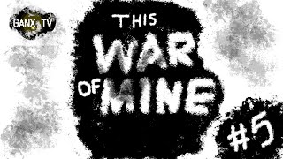 นี่คือสงครามของฉัน (This War of Mine) #5 (END) มันจบแล้ว