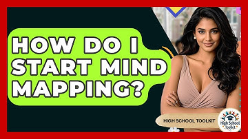 How Do I Start Mind Mapping? - High School Toolkit