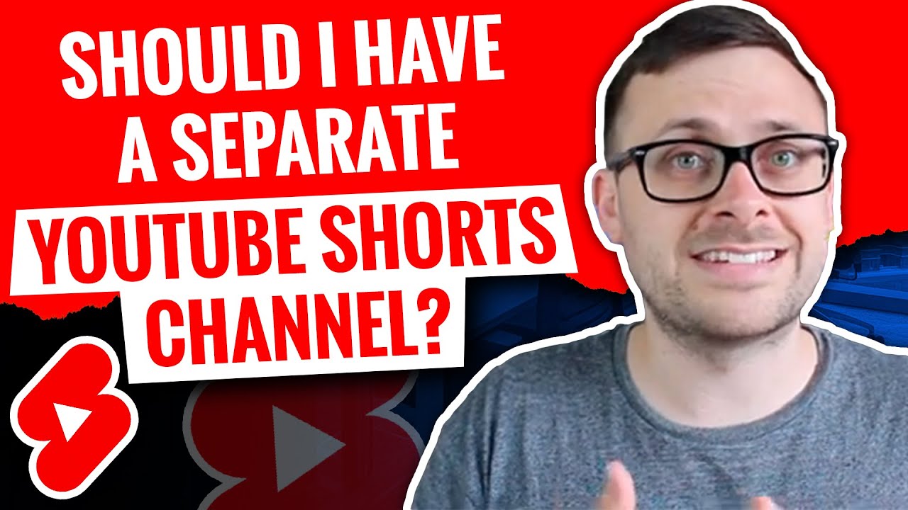 Should I have a separate YouTube Shorts Channel? - YouTube