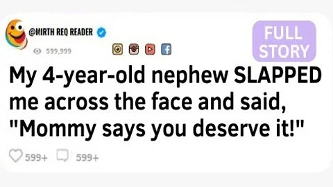 My 4-year-old nephew SLAPPED me across the face and said, "Mommy says you deserve it!" [FULL STORY]