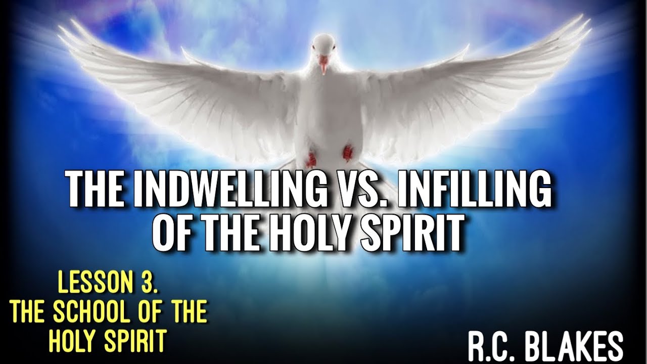The INDWELLING INFILLING Of The Holy Spirit Lesson 3 School Of The The INDWELLING INFILLING Of The Holy Spirit Lesson 3 School Of The