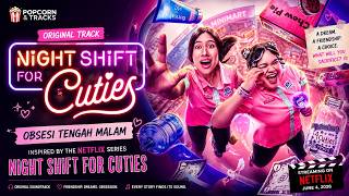 Night Shift For Cuties - Soundtrack | Obsesi Tengah Malam | Shenina & Nadya  | Netflix