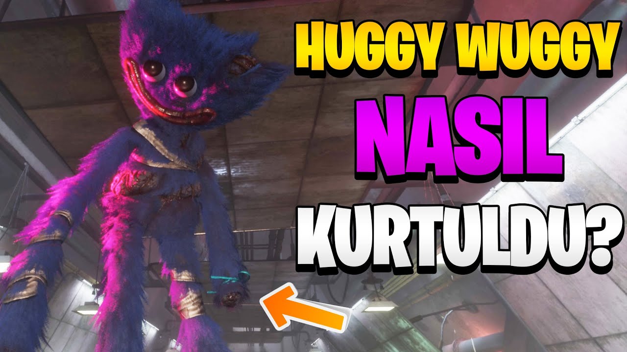 HUGGY WUGGY NASIL KURTULDU? Poppy Playtime Chapter 4 Teori