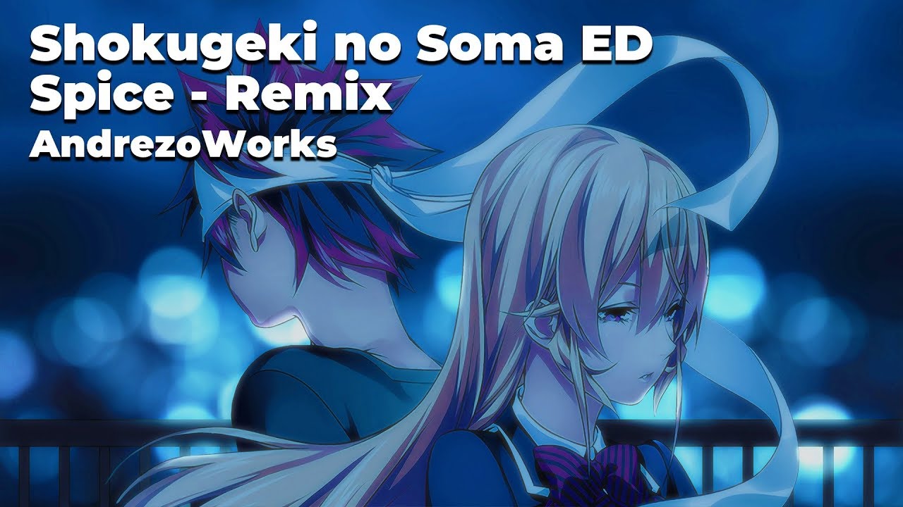 Shokugeki no Soma ED - Spice Remix (AndrezoWorks)