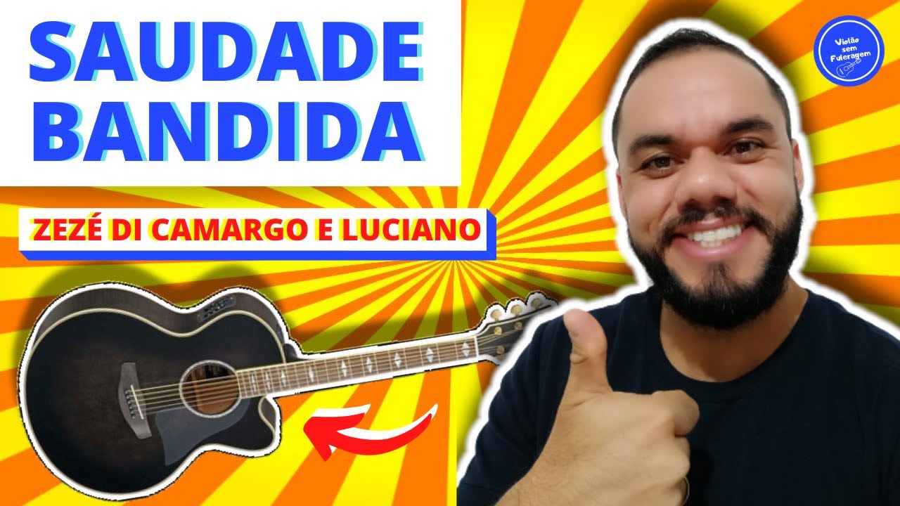 SAUDADE BANDIDA - ZEZÉ DI CAMARGO E LUCIANO (COMO TOCAR) no violão
