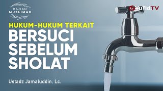 Hukum-hukum Terkait Bersuci Sebelum Sholat - Ustadz Jamaluddin, Lc. - Kajian Muslimah