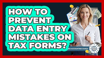How To Prevent Data Entry Mistakes On Tax Forms?