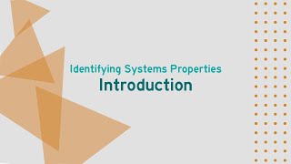 Identifying Systems Properties: Introduction (Video 1 of 5)