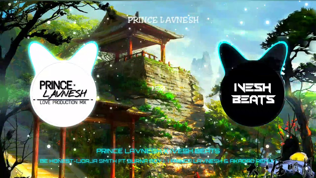 ☘ BE HONEST - JORJA SMITH & BURNA BOY ( PRINCE LAVNESH & AKADAD REMIX ) ☘