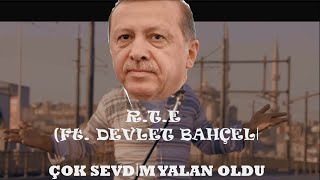 R.T.E  ÇOK SEVDİM YALAN OLDU  (Ft. DEVLET BAHÇELİ) PARODİ