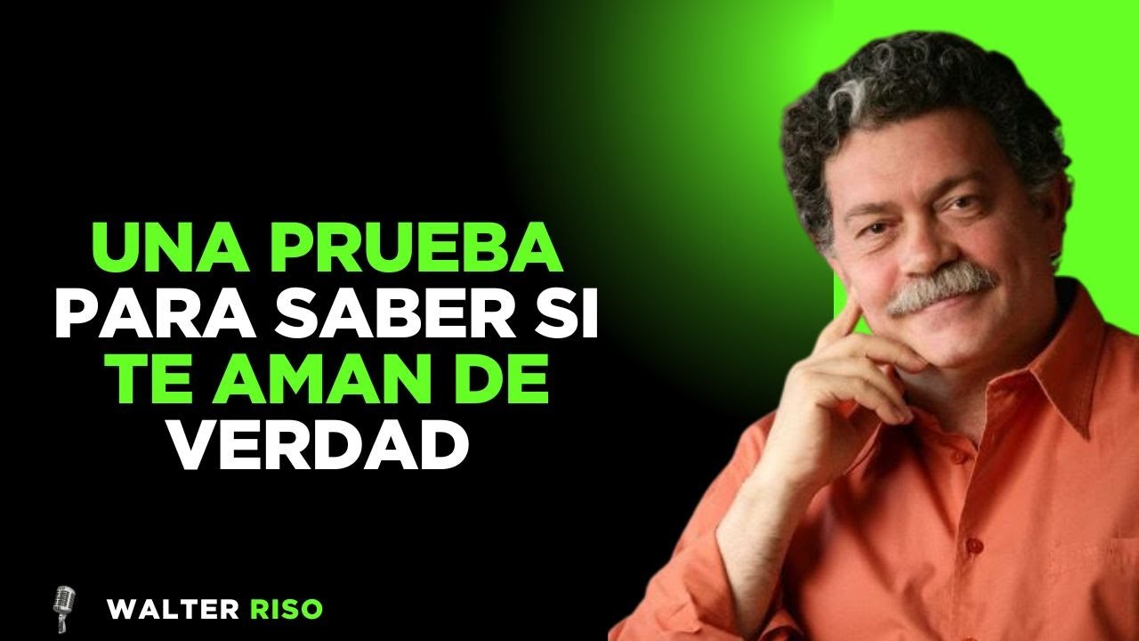 Una prueba para saber si te aman de verdad |Walter Riso - YouTube