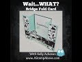 Bridge Card - Fun Fold!