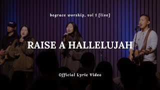 Raise a Hallelujah (Live) - BeGrace Worship | Official Lyric Video