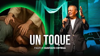 Un Toque Pastor Gustavo Ortega Predicas 2025