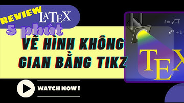 #MATEX| REVIEW - 5 PHÚT VẼ HÌNH KHÔNG GIAN BẰNG #latex #tikz