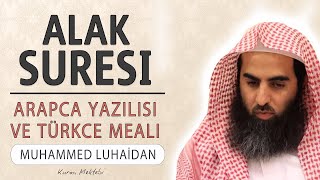 Alak suresi anlamı dinle Muhammed al Luhaidan (Alak suresi arapça yazılışı okunuşu ve meali)