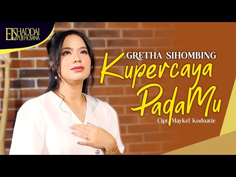 Gretha Sihombing - Kupercaya PadaMu (Official Music Video)