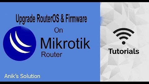 Upgrade MikroTik RouterOS & Firmware version | Latest Video 2021 |
