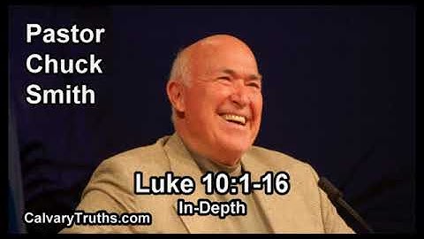 Luke 10:1-16 - In Depth - Pastor Chuck Smith - Bible Studies