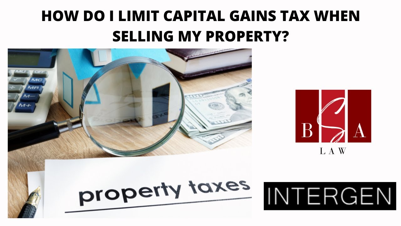 How Do I Limit Capital Gains Tax When Selling My Property? YouTube