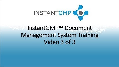 InstantGMP™ Document Management System Training Video 3 of 3