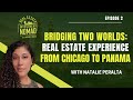 Bridging Two Worlds: Real Estate Experience from Chicago and Panama with Natalie Peralta - EP 2