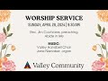 Valley community presbyterian sunday worship service  april 28 2024