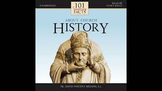 101 Surprising Facts about Church History - Fr. David Vincent Meconi